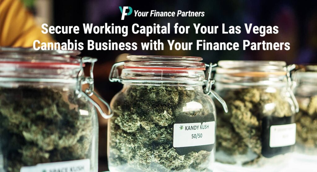 Secure Working Capital for Your Las Vegas Cannabis Business with Your Finance Partners 1